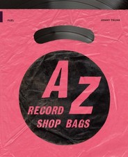 A-Z of Record Shop Bags: 1940s to 1990s by Jonny Trunk PAPERBACK 9781916218482