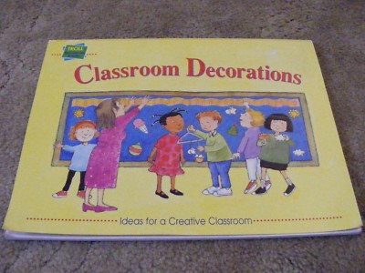 Classroom Decorations: Ideas For A Creative Classroom (1996 Paperback)