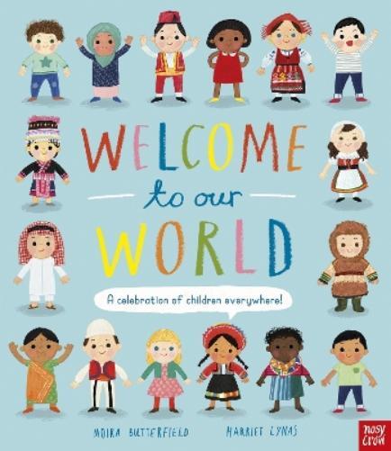 Moira Butterfie Welcome to Our World: A Celebration of Children Ever (Tascabile)