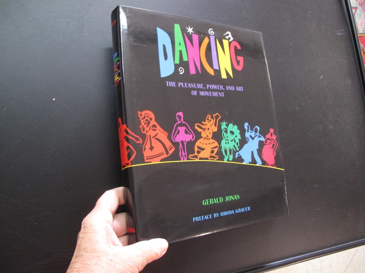 Gerald Jonas Dance Dancing Pleasure Power and Art of Movement