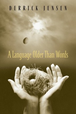 Language Older Than Words - Derrick Jensen, Chelsea Green Publishing, Paperback