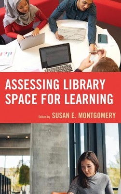 Assessing Library Space for Learning by Susan E. Montgomery (English) Hardcover