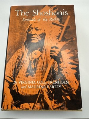 SHOSHONIS SENTINELS ROCKIES WYOMING INDIAN HISTORY SIGNED x2 TRENHOLM CARLEY WY