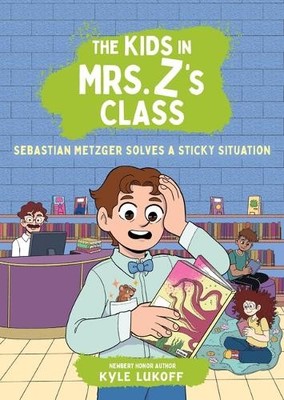 Kyle Lukoff Kat The Kids in Mrs. Z's Class: Sebastian Metzger Solves  (Hardback)