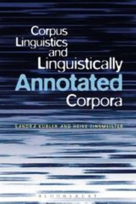 Corpus Linguistics and Linguistically Annotated Corpora, Paperback by Kuebler...