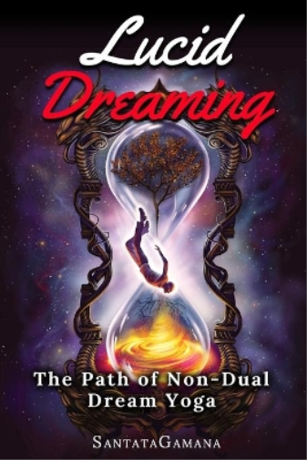 Santatagamana Lucid Dreaming - The Path of Non-Dual Dream Yoga (Tascabile)