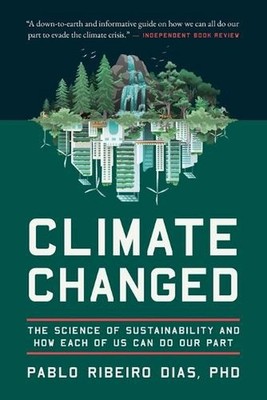 Climate Changed: The Science of Sustainability and How Each of Us Can Do Our Par