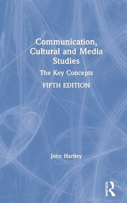 Communication, Cultural and Media Studies by John Hartley - 9780415787642