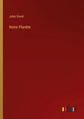 Jules Duval | Notre Planète | Taschenbuch | Französisch (2022) | Outlook Verlag