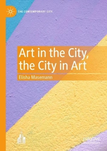Art in the City, the City in Art by Elisha Masemann - 9789819960446