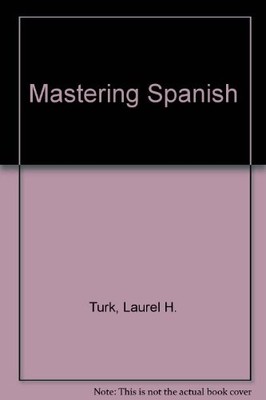MASTERING SPANISH By Laurel H. Turk & Aurelio M. Espinosa