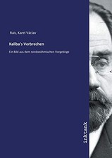 Kaliba's Verbrechen: Ein Bild aus dem nordoe?hmischen... - Rais, Karel V?clav
