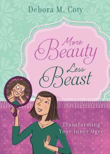 More Beauty, Less Beast - Paperback By Coty, Debora M - GOOD