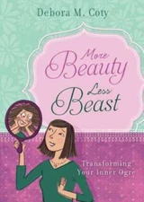 More Beauty, Less Beast - Paperback By Coty, Debora M - GOOD