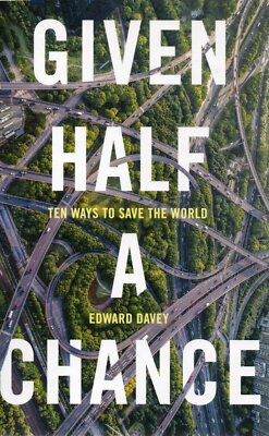 Edward Davey SIGNED Given Half A Chance Ten Ways To Save The World Climate 1st
