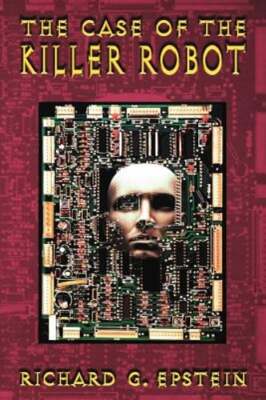 The Case of the Killer Robot: Stories about the Professional, Ethical, and: Used