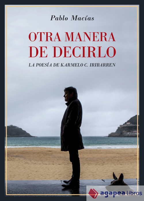 Otra manera de decirlo. La poesía de Karmelo C. Iribarren. NUEVO. ENVÍO URGENTE