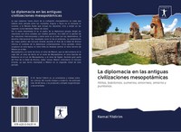 Kemal Yildirim | La Diplomacia En Las Antiguas Civilizaciones MesopotáMicas