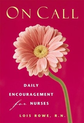 On Call: Daily Encouragement for Nurses - paperback Rowe, Lois