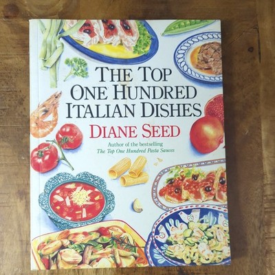 Top One Hundred Italian Dishes by Diane Seed (1991, Trade Paperback)