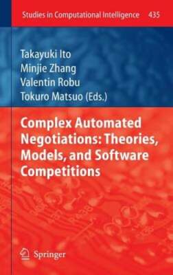Complex Automated Negotiations: Theories, Models, and Software Competitions: New