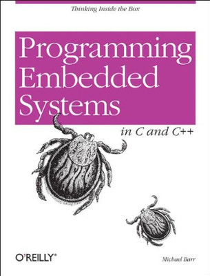 Programming Embedded Systems in C & C++ - Barr, Michael