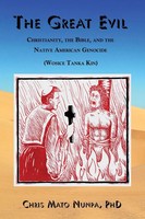 The Great Evil Christianity, The Bible, And The Native American Genocide Nunpa