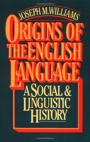 Origins of the English Language: A Social and... - Williams, Joseph M.