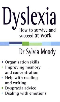 Dyslexia: How to survive and succeed at work by Moody, Sylvia 009190708X The
