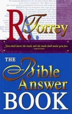 The Bible Answer Book by Torrey, R. A.
