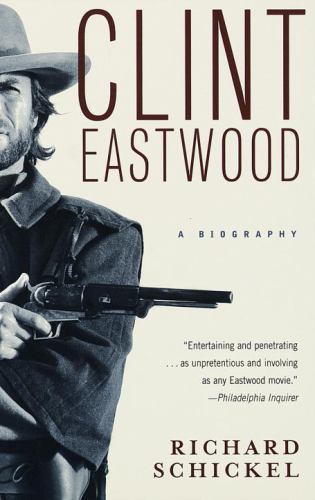 Clint Eastwood: A Biography - 9780679749912, Richard Schickel, paperback