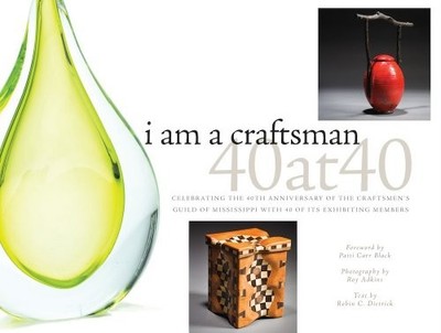 I AM A CRAFTSMAN: 40 AT 40: CELEBRATING THE 40TH By Robin C. Dietrick VG