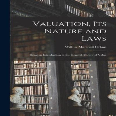 Valuation Its Nature and Laws Being an Introduction to the Genera