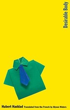 DESIRABLE BODY (THE MARGELLOS WORLD REPUBLIC OF LETTERS) By Hubert Haddad Mint