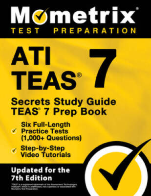 ATI TEAS Secrets Study Guide: TEAS 7 Prep Book, Six Full-Length Practice T - NEW