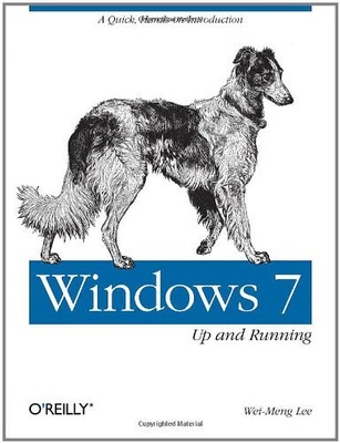 WINDOWS 7: UP AND RUNNING: A QUICK, HANDS-ON INTRODUCTION By Wei-meng Lee *VG+*