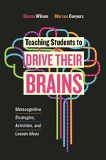 Donna Wilson Marcus Conyers Teaching Students to Drive Their Brains (Paperback)