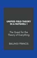 Unified Field Theory In A Nutshell1 The Quest For The Theory Of Everything Buch