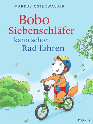 Bobo Siebenschläfer kann schon Rad fahren | Markus Osterwalder | Buch | 32 S.