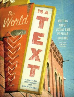 The World is a Text: Writing About Visual and Popular Culture: Updated Compact E