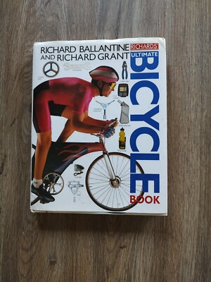 DK Living Ser.: Ultimate Bicycle Book by Richard Grant and Richard Ballantine...