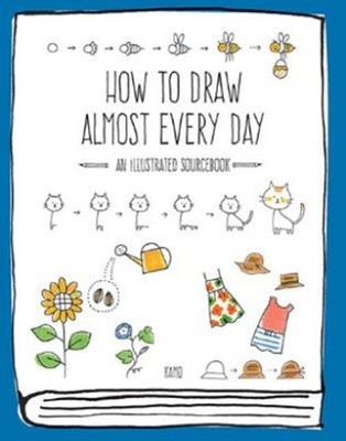 How to Draw Almost Every Day : An Illustrated Sourcebook Paperbac