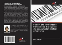 Fattori Che Influenzano L'intenzione Di Acquisto Dei Consumatori Malesi...