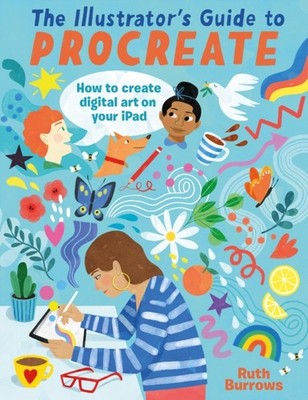 ILLUSTRATORS GUIDE TO PROCREATE by Ruth Burrows Paperback Self Help Business