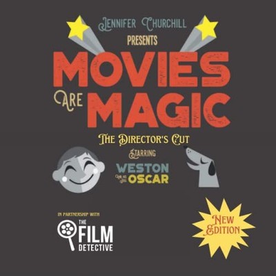 Movies Are Magic: The Director's Cut - Churchill, Jennifer Anne|Edwards, How...