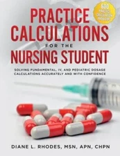Practice Calculations for the Nursing Student: Solving Fundamental,  - VERY GOOD
