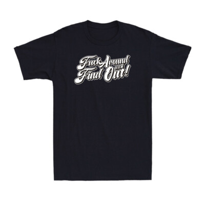 Fck Around And Find Out Funny Sarcastic Saying Gift Vintage Men's T-Shirt