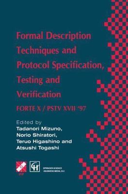 Formal Description Techniques and Protocol Specification, Testing and Verific...