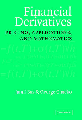 Financial Derivatives Pricing, Applications, and Mathematics Baz Chacko Hardback