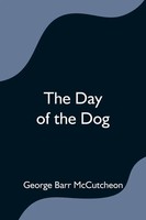 George Barr Mccutcheon | The Day Of The Dog | Taschenbuch | Englisch (2021)